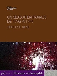 Hippolyte Taine - Un séjour en France de 1792 à 1795.