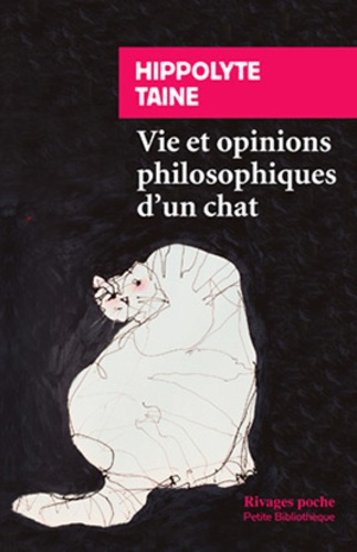 Hippolyte Taine - Vie et opinions philosophiques d'un chat.