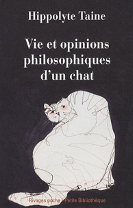 Hippolyte Taine - Vies et opinions politiques d'un chat.