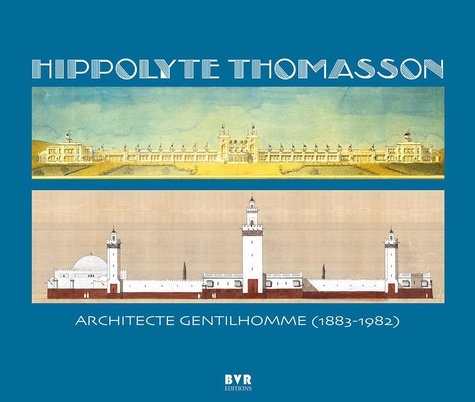 Hippolyte Thomasson - Hippolyte Thomasson - architecte gentilhomme (1883-1983).