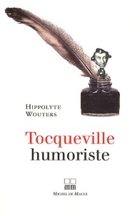 Hippolyte Wouters - Tocqueville humoriste.