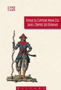 Hiram Cox - Voyage du capitaine Hiram Cox dans l'Empire des Birmans - Avec des notes sur cet empire, les peuples qui occupent la presqu'île au-delà du Gange, et sur la compagnie anglaise des Indes orientales.