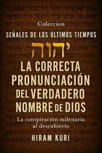 La Correcta Pronunciación del Verdadero Nombre de Dios