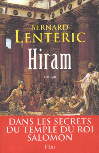 Bernard Lenteric - Hiram, le bâtisseur de Dieu.