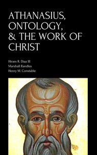  Hiram R. Diaz III - Athanasius, Ontology, &amp; the Work of Christ.