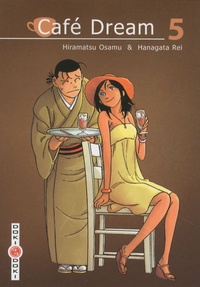 Hiramatsu Osamu et Hanagata Rei - Café Dream Tome 5 : .