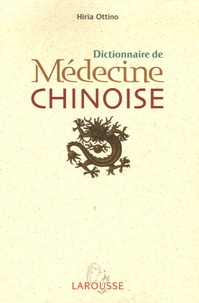 Hiria Ottino - Dictionnaire de Médecine chinoise.