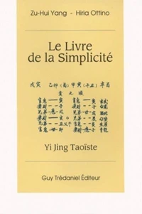 Le Livre De La Simplicite. Yi Jing Taoiste