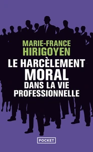 Le Harcelement Moral Dans La Vie Professionnelle. Demeler Le Vrai Du Faux