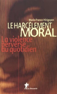 Le harcèlement moral.