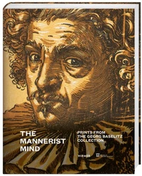 The mannerist mind prints from the Georg Baselitz collection