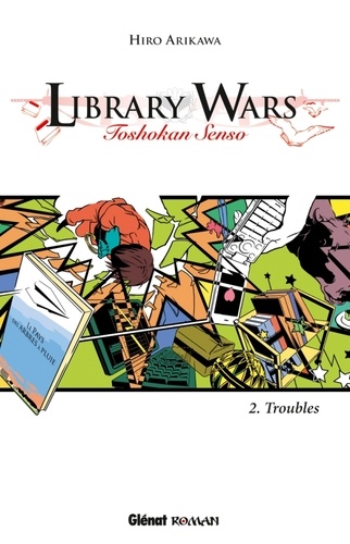 Hiro Arikawa - Library Wars Tome 2 : Troubles.