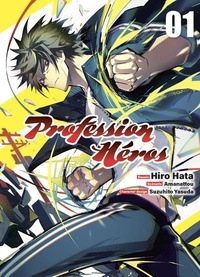 Hiro Hata et  Amanattou - Profession Héros Tome 1 : .