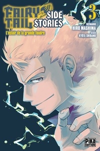Hiro Mashima et Kyôta Shibano - Fairy Tail Side Stories Tome 3 : L'éclair de la grande foudre.