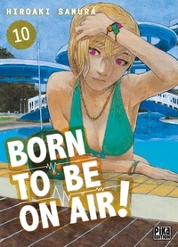 Hiroaki Samura - Born to be on air! Tome 10 : .