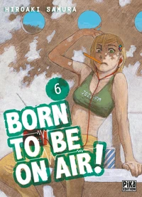 Born to be on air ! Tome 6