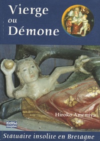 Hiroko Amemiya - Vierge ou Démone - Exemples dans la statuaire bretonne.