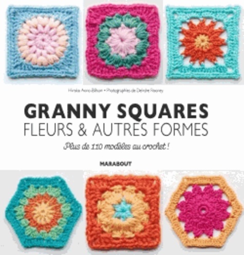 Hiroko Aono-Billson - Grannys squares, fleurs et autres formes - Plus de 110 modèles au crochet !.