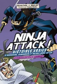 Hiroko Yoda et Matt Alt - Ninja Attack ! - Histoires vraies d'assassins, de samouraïs et de hors-la-loi.