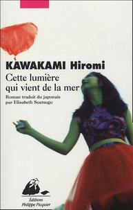 Hiromi Kawakami - Cette lumière qui vient de la mer.