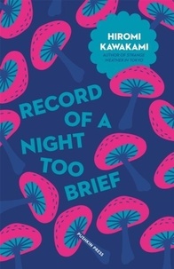 Hiromi Kawakami - Record of a Night Too Brief.