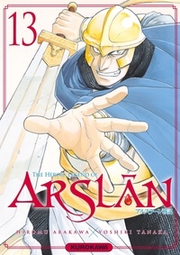 Hiromu Arakawa et Yoshiki Tanaka - The Heroic Legend of Arslân Tome 13 : .