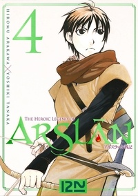 Hiromu Arakawa et Yoshiki Tanaka - The Heroic Legend of Arslân Tome 4 : .