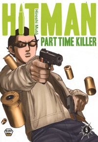 Hiroshi Muto - Hitman Part Time Killer Tome 5 : .