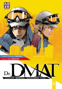 Hiroshi Takano et Akio Kikuchi - Dr DMAT Tome : .