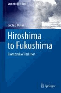 Hiroshima to Fukushima - Biohazards of Radiation.