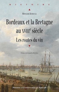 Hiroyasu Kimizuka - Bordeaux et la Bretagne au XVIIIe siècle - Les routes du vin.