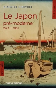 Hiroyuki Ninomiya - Le Japon pré-moderne - 1573-1867.