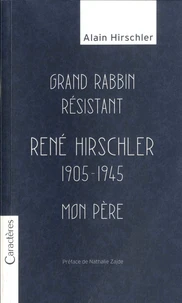 Grand rabbin résistant, René Hirschler, 1905-1945, Mon père