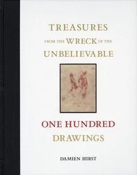 Treasures from the Wreck of the Unbelievable: One Hundred Drawings