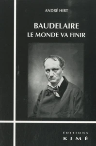 Baudelaire, le monde va finir