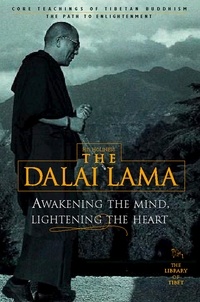 His Holiness the Dalai Lama - Awakening the Mind, Lightening the Heart.