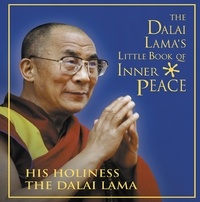 His Holiness the Dalai Lama - The Dalai Lama’s Little Book of Inner Peace.
