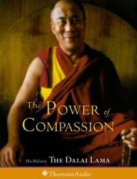 His Holiness the Dalai Lama - The Power of Compassion - A Collection of Lectures.