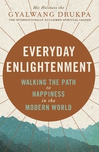His Holiness The Gyalwang Drukpa - Everyday Enlightenment - Your guide to inner peace and happiness.