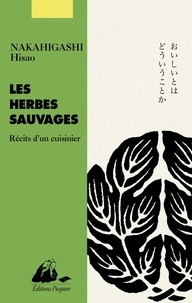 Hisao Nakahigashi - Les herbes sauvages - Récits d'un cuisinier.