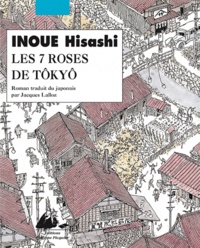 Hisashi Inoue - Les 7 Roses de Tôkyô.