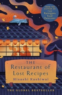 Hisashi Kashiwai et Jesse Kirkwood - The Restaurant of Lost Recipes - The Heart-Warming Japanese Bestseller Perfect for Foodies.