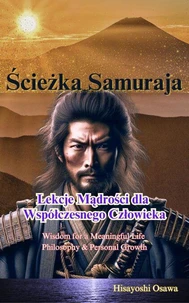 Ścieżka Samuraja: Lekcje Mądrości dla Współczesnego Człowieka