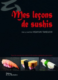 Hisayuki Takeuchi - Mes leçons de sushis.