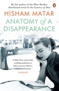 Hisham Matar - Anatomy of a Disappearance.
