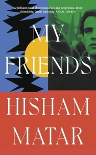 Hisham Matar - My Friends.