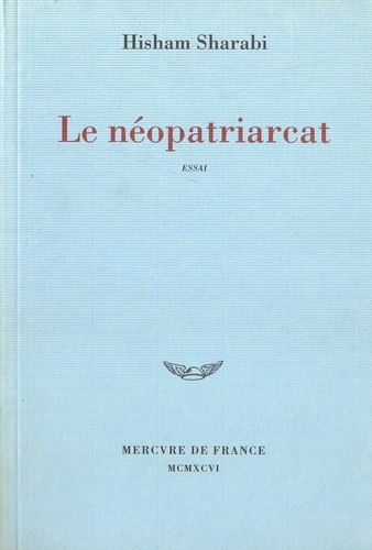 Hisham Sharabi - Le néopatriarcat - Essai.