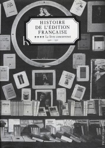 Jean-Pierre Vivet - Histoire De L'Edition Francaise. Tome 4, Le Livre Concurrence.