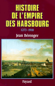 Jean Bérenger - Histoire de l'empire des Habsbourg - 1273-1918.