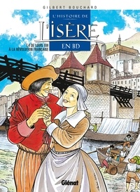 Gilbert Bouchard - Histoire de l'Isère en BD - Tome 04 - De Louis XIII à la Révolution française.